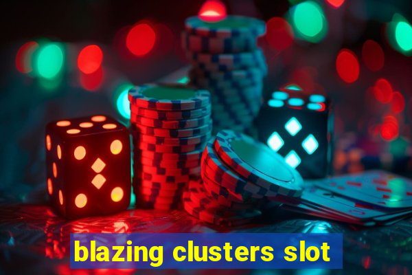 blazing clusters slot