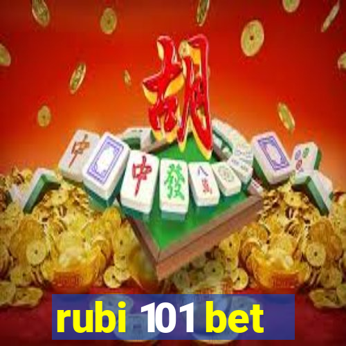 rubi 101 bet