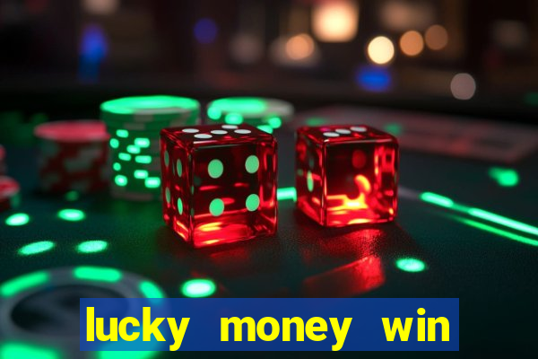 lucky money win real cash 2022