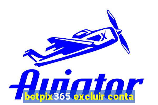 betpix365 excluir conta