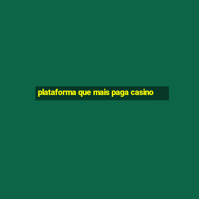 plataforma que mais paga casino