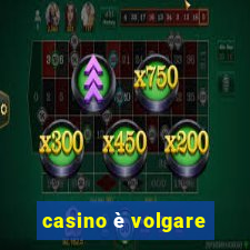 casino è volgare