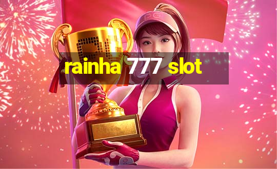 rainha 777 slot