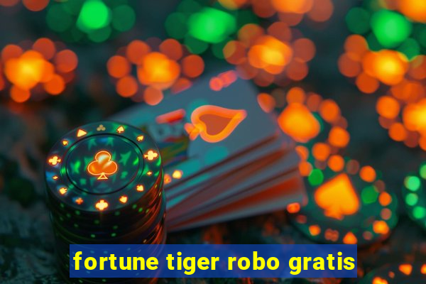 fortune tiger robo gratis