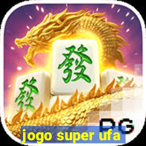 jogo super ufa