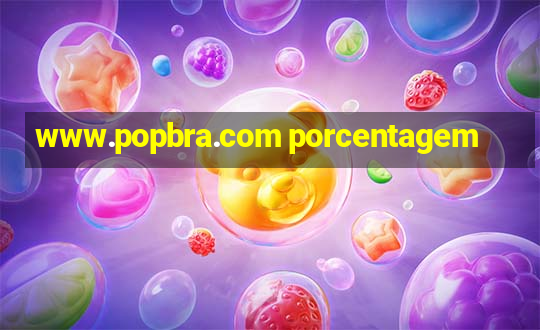 www.popbra.com porcentagem