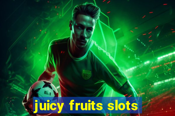 juicy fruits slots