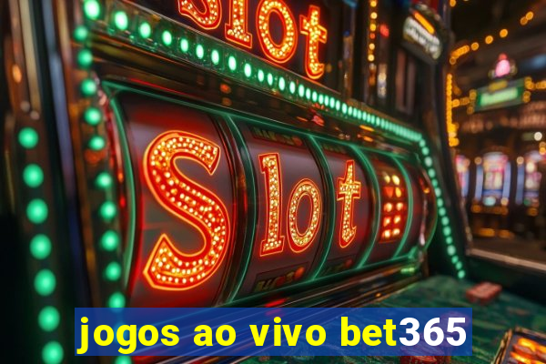 jogos ao vivo bet365