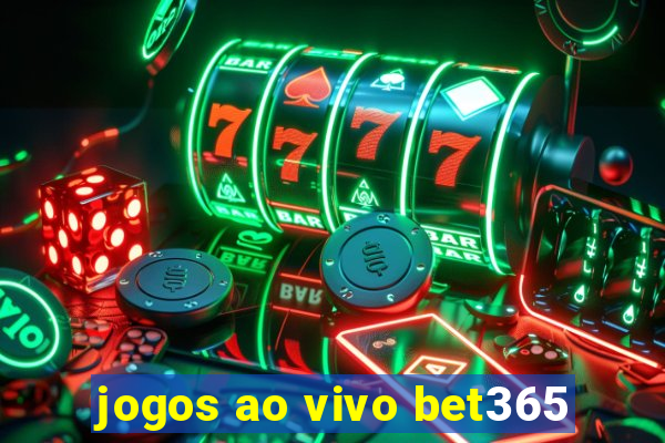 jogos ao vivo bet365