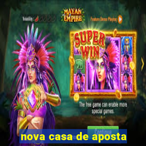 nova casa de aposta