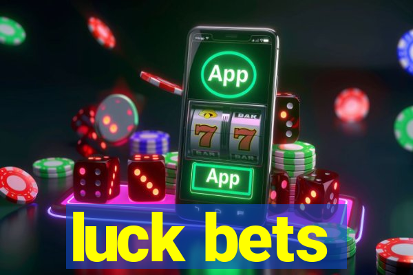 luck bets