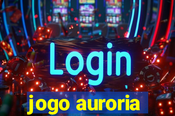 jogo auroria