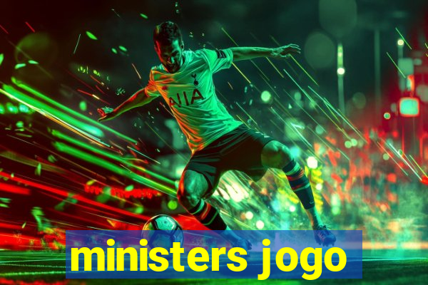 ministers jogo