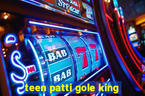 teen patti gole king