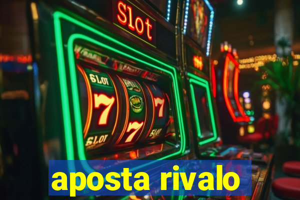 aposta rivalo