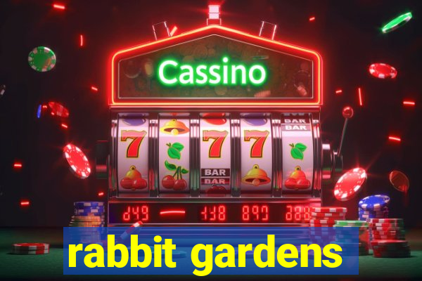 rabbit gardens