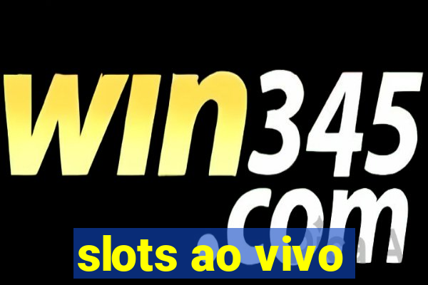 slots ao vivo