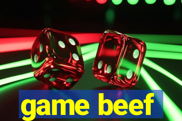 game beef