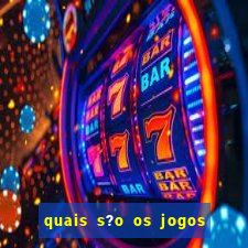 quais s?o os jogos de aposta