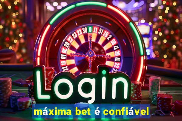 máxima bet é confiável