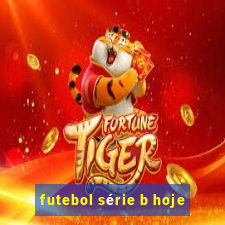 futebol série b hoje