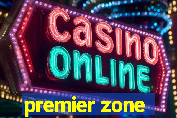 premier zone