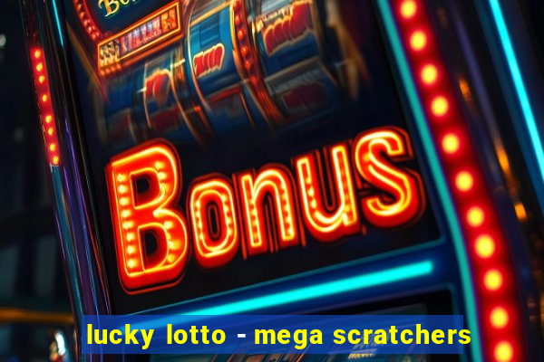 lucky lotto - mega scratchers