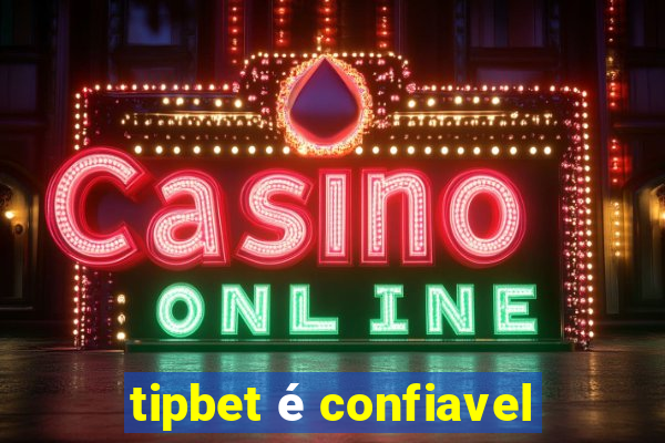 tipbet é confiavel