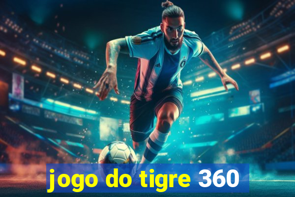 jogo do tigre 360