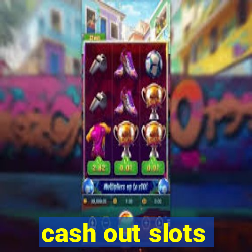 cash out slots