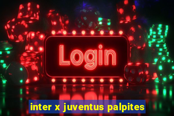 inter x juventus palpites