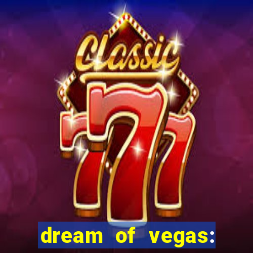 dream of vegas: slots casino