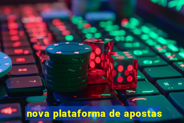 nova plataforma de apostas