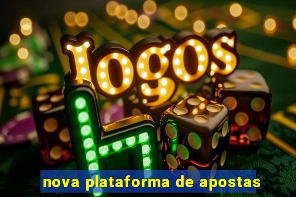 nova plataforma de apostas