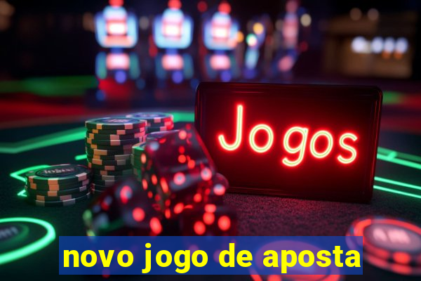 novo jogo de aposta