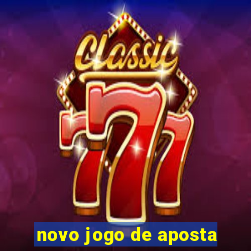 novo jogo de aposta