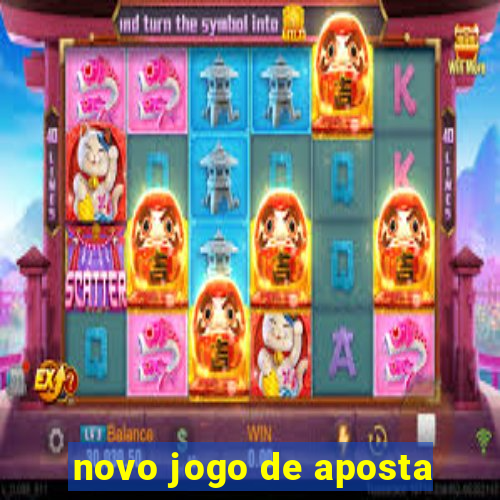 novo jogo de aposta