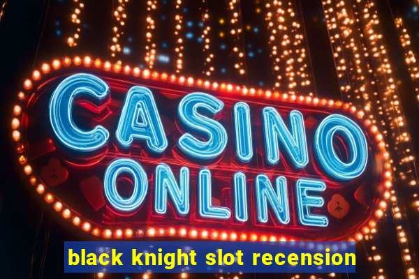 black knight slot recension