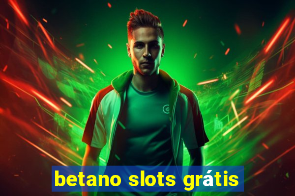 betano slots grátis