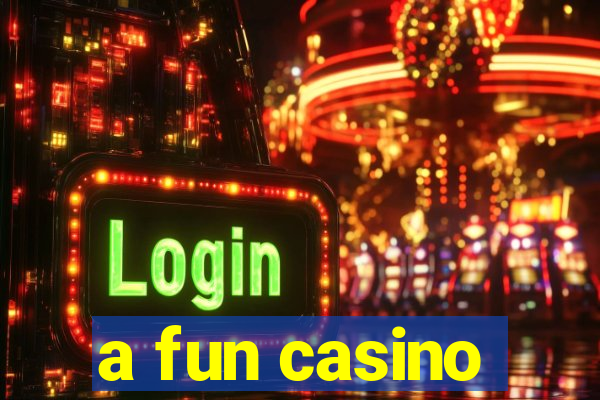 a fun casino