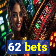 62 bets