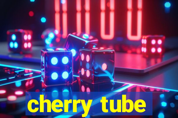 cherry tube