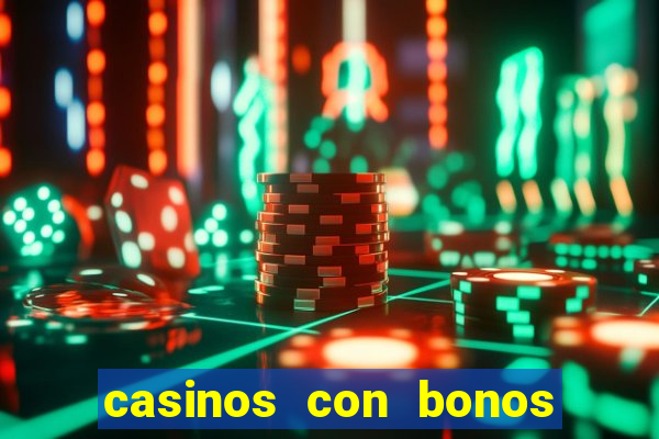 casinos con bonos de bienvenida