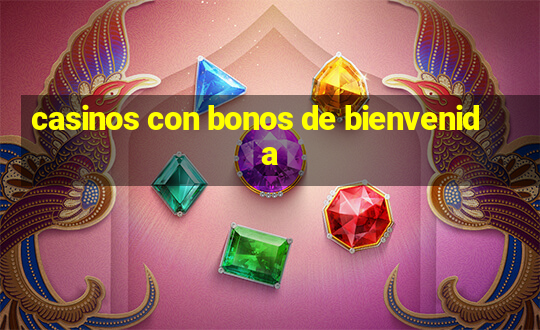 casinos con bonos de bienvenida