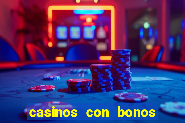 casinos con bonos de bienvenida