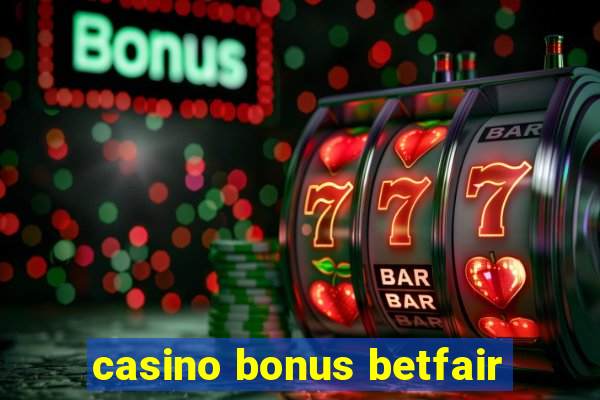 casino bonus betfair