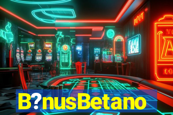 B?nusBetano