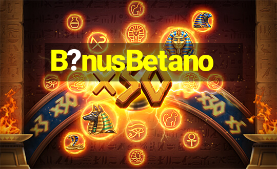 B?nusBetano