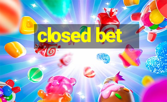 closed bet