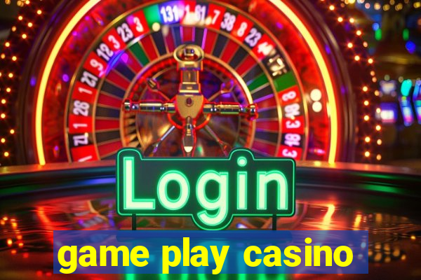 game play casino